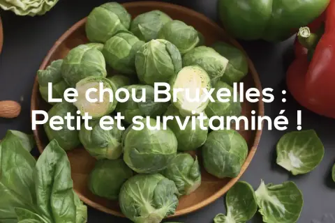 Le chou de Bruxelles, petit et plein de vitamines, est un délice de la saison.